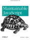 Maintainable JavaScript (Writing Readable Code) by Nicholas C. Zakas, 9781449327682