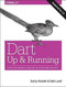 Dart: Up and Running (A New, Tool-Friendly Language for Structured Web Apps) by Kathy Walrath, Seth Ladd, 9781449330897