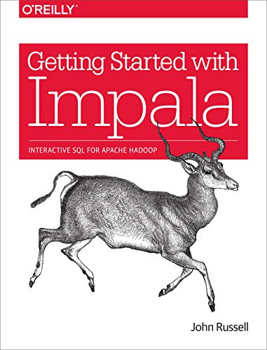Getting Started with Impala (Interactive SQL for Apache Hadoop) by John Russell, 9781491905777