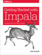 Getting Started with Impala (Interactive SQL for Apache Hadoop) by John Russell, 9781491905777