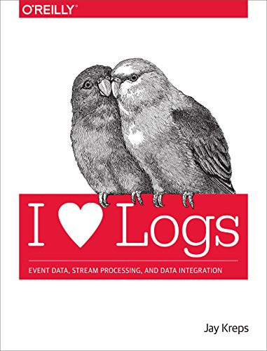I Heart Logs (Event Data, Stream Processing, and Data Integration) by Jay Kreps, 9781491909386