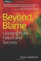 Beyond Blame (Learning From Failure and Success) by Dave Zwieback, 9781491906415