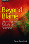 Beyond Blame (Learning From Failure and Success) by Dave Zwieback, 9781491906415