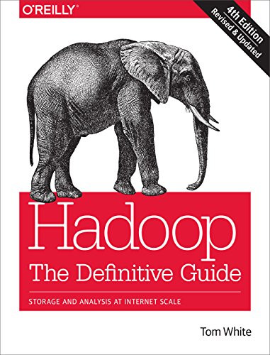 Hadoop: The Definitive Guide (Storage and Analysis at Internet Scale) by Tom White, 9781491901632