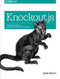 Knockout.js (Building Dynamic Client-Side Web Applications) by Jamie Munro, 9781491914311