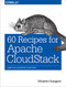 60 Recipes for Apache CloudStack (Using the CloudStack Ecosystem) by Sébastien Goasguen, 9781491910139