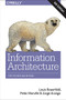 Information Architecture (For the Web and Beyond) by Louis Rosenfeld, Peter Morville, Jorge Arango, 9781491911686