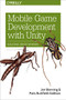 Mobile Game Development with Unity (Build Once, Deploy Anywhere) by Jon Manning, Paris Buttfield-Addison, 9781491944745