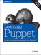 Learning Puppet 4 (A Guide to Configuration Management and Automation) by Jo Rhett, 9781491907665