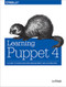 Learning Puppet 4 (A Guide to Configuration Management and Automation) by Jo Rhett, 9781491907665