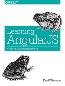 Learning AngularJS (A Guide to AngularJS Development) by Ken Williamson, 9781491916759