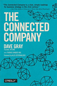 The Connected Company by Dave Gray, Alex Osterwalder, Thomas Vander Wal, 9781491919477