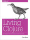 Living Clojure (An Introduction and Training Plan for Developers) by Carin Meier, 9781491909041