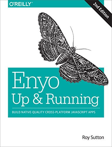 Enyo: Up and Running (Build Native-Quality Cross-Platform JavaScript Apps) by Roy Sutton, 9781491921203