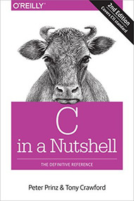 C in a Nutshell (The Definitive Reference) by Peter Prinz, Tony Crawford, 9781491904756