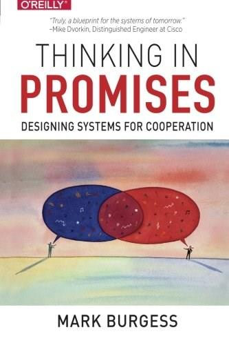 Thinking in Promises (Designing Systems for Cooperation) by Mark Burgess, 9781491917879