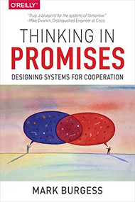 Thinking in Promises (Designing Systems for Cooperation) by Mark Burgess, 9781491917879