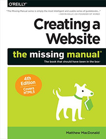 Creating a Website: The Missing Manual by Matthew MacDonald, 9781491918074