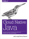 Cloud Native Java (Designing Resilient Systems with Spring Boot, Spring Cloud, and Cloud Foundry) by Josh Long, Kenny Bastani, 9781449374648