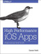 High Performance iOS Apps (Optimize Your Code for Better Apps) by Gaurav Vaish, 9781491911006