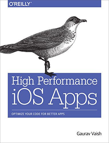High Performance iOS Apps (Optimize Your Code for Better Apps) by Gaurav Vaish, 9781491911006