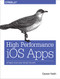 High Performance iOS Apps (Optimize Your Code for Better Apps) by Gaurav Vaish, 9781491911006