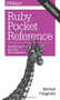 Ruby Pocket Reference (Instant Help for Ruby Programmers) by Michael Fitzgerald, 9781491926017