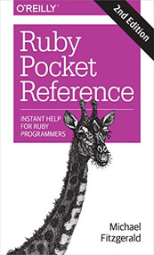 Ruby Pocket Reference (Instant Help for Ruby Programmers) by Michael Fitzgerald, 9781491926017