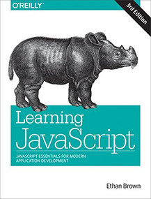 Learning JavaScript (JavaScript Essentials for Modern Application Development) by Ethan Brown, 9781491914915