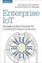 Enterprise IoT (Strategies and Best Practices for Connected Products and Services) by Dirk Slama, Frank Puhlmann, Jim Morrish, Rishi M Bhatnagar, 9781491924839