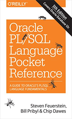 Oracle PL/SQL Language Pocket Reference (A Guide to Oracle's PL/SQL Language Fundamentals) by Steven Feuerstein, Bill Pribyl, Chip Dawes, 9781491920008