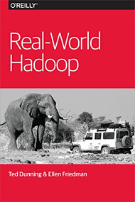 Real-World Hadoop by Ted Dunning, Ellen Friedman, 9781491922668