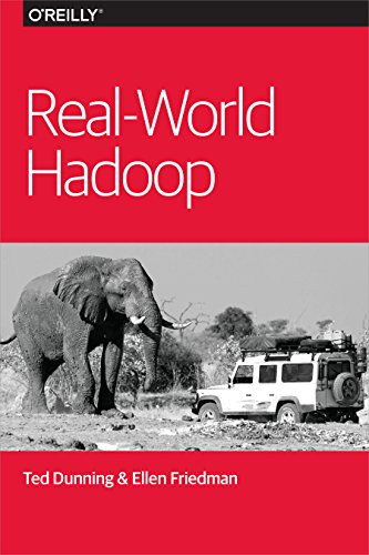Real-World Hadoop by Ted Dunning, Ellen Friedman, 9781491922668
