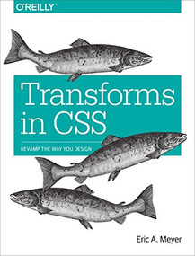 Transforms in CSS (Revamp the Way You Design) by Eric Meyer, 9781491928158