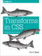 Transforms in CSS (Revamp the Way You Design) by Eric Meyer, 9781491928158