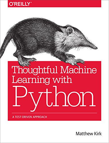 Thoughtful Machine Learning with Python (A Test-Driven Approach) by Matthew Kirk, 9781491924136