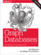 Graph Databases (New Opportunities for Connected Data) by Ian Robinson, Jim Webber, Emil Eifrem, 9781491930892