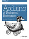 Arduino: A Technical Reference (A Handbook for Technicians, Engineers, and Makers) by J. M. Hughes, 9781491921760