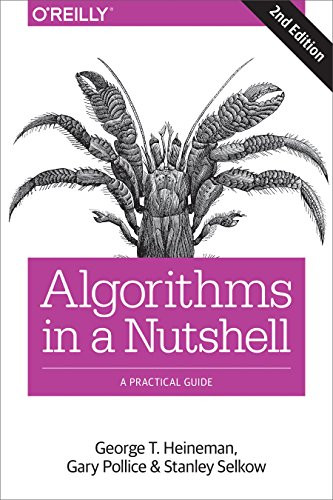 Algorithms in a Nutshell (A Practical Guide) by George T. Heineman, Gary Pollice, Stanley Selkow, 9781491948927