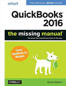 QuickBooks 2016: The Missing Manual (The Official Intuit Guide to QuickBooks 2016) by Bonnie Biafore, 9781491917893