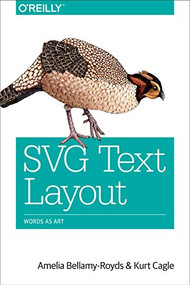 SVG Text Layout (Words as Art) by Amelia Bellamy-Royds, Kurt Cagle, 9781491933824