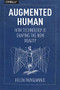 Augmented Human (How Technology Is Shaping the New Reality) by Helen Papagiannis, 9781491928325