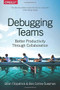 Debugging Teams (Better Productivity through Collaboration) by Brian W. Fitzpatrick, Ben Collins-Sussman, 9781491932056