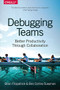 Debugging Teams (Better Productivity through Collaboration) by Brian W. Fitzpatrick, Ben Collins-Sussman, 9781491932056