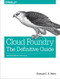 Cloud Foundry: The Definitive Guide (Develop, Deploy, and Scale) by Duncan C. E. Winn, 9781491932438