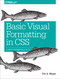 Basic Visual Formatting in CSS (Layout Fundamentals in CSS) by Eric Meyer, 9781491929964