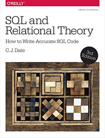 SQL and Relational Theory (How to Write Accurate SQL Code) - 9781491941171 by C.J. Date, 9781491941171