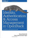 Identity, Authentication, and Access Management in OpenStack (Implementing and Deploying Keystone) by Steve Martinelli, Henry Nash, Brad Topol, Dr., 9781491941201