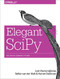 Elegant SciPy (The Art of Scientific Python) by Juan Nunez-Iglesias, Stéfan van der Walt, Harriet Dashnow, 9781491922873