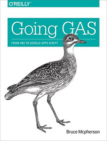 Going GAS (From VBA to Google Apps Script) by Bruce Mcpherson, 9781491940464